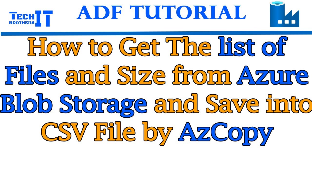 How To Get The List Of Files And Size From Azure Blob Storage And Save Into Csv File By Azcopy