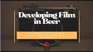 DIY Film Development in Beer: An Experiment by Full Circle Fine Art Services