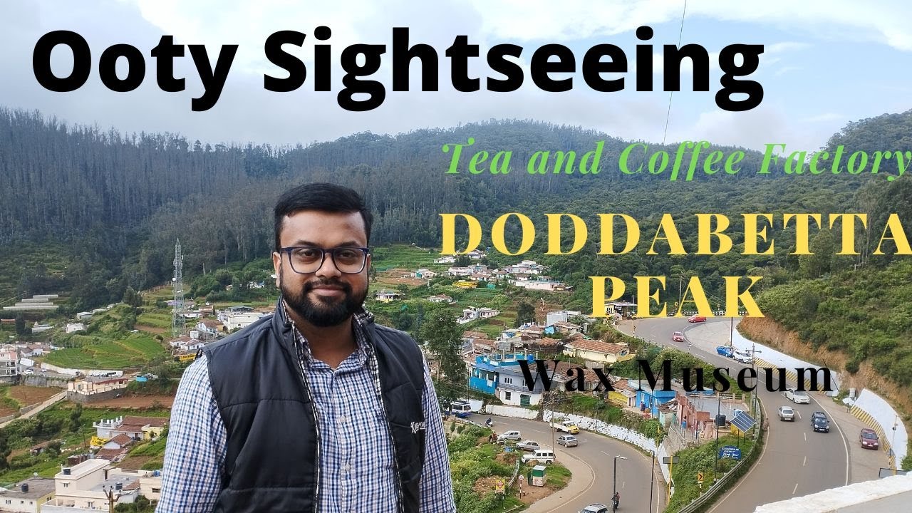 Ooty Sightseeing Part 1 Doddabetta Peak Tea & Chocolate Factory