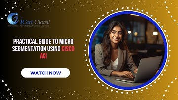 Practical Guide to Micro Segmentation Using Cisco ACI | iCert Global