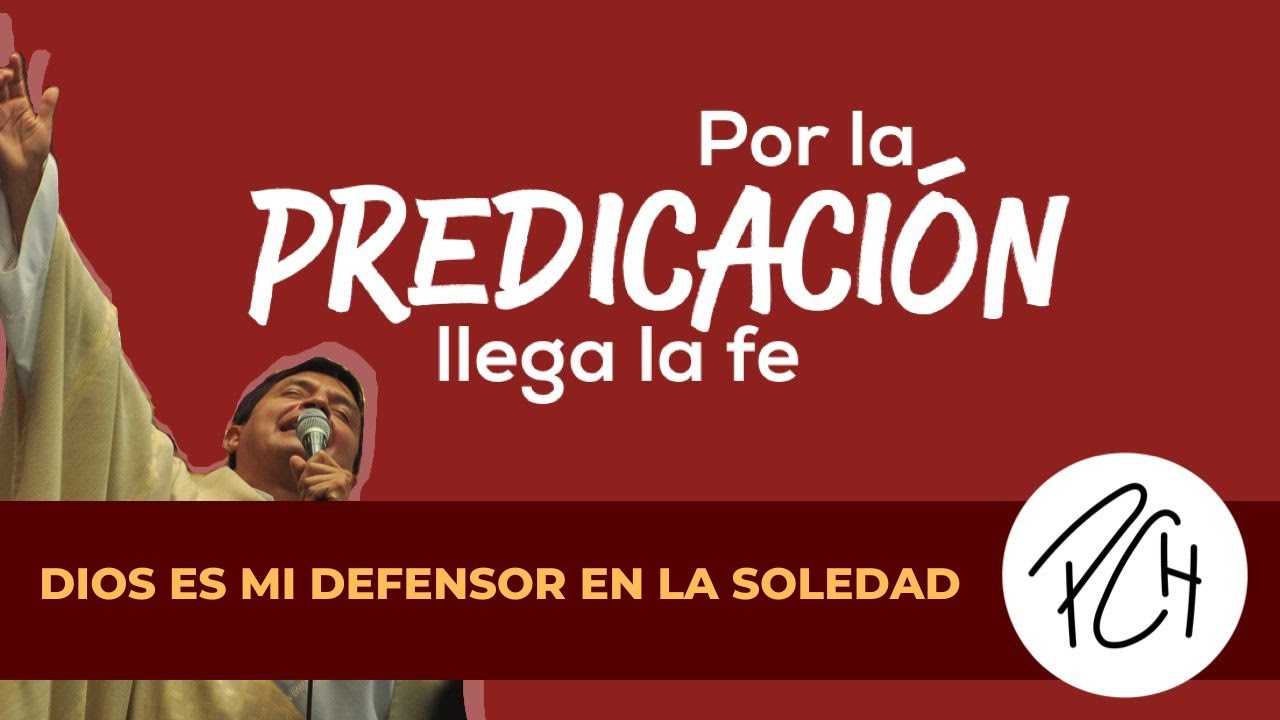 Padre Chucho -  Dios es mi defensor en la soledad (Homilía en Vivo - Sept 12/21)