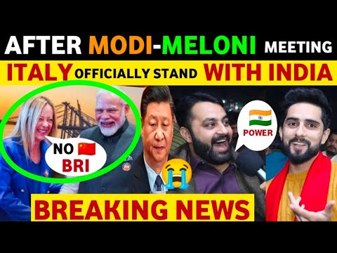 ITALY OFFICIALLY SNUBS CHINA FOR INDIA, AFTER MODI-MELONI MEETING, PAKISTANI REACTION ON INDIA
