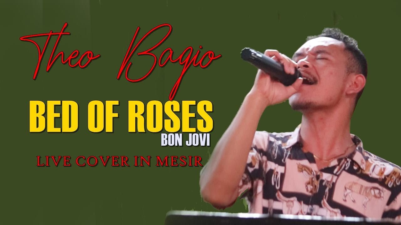 THEO BAGIO BED OF ROSES BY BON JOVI   LIVE COVER IN MESIR