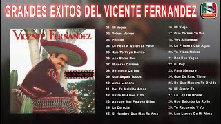 VICENTE FERNANDEZ EXITOS LAS MEJORES CANCIONES - 30 GRANDES EXITOS ENGANCHADOS DE VICENTE FERNAN