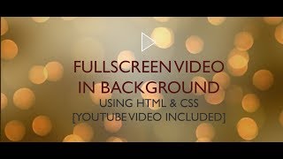 FullScreen Video Background using HTML & CSS [Youtube Video included]