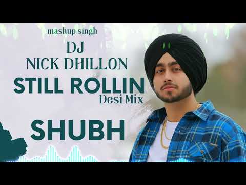 Dj Nick Dhillon - Shubh - Still Rollin (Desi Mix)