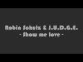 ROBIN SCHULZ & J.U.D.G.E. - SHOW ME LOVE Lyrics
