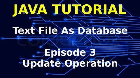 Java Tutorial : Text File As Database Table | Episode 3 | Update Data From Table
