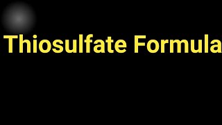 Thiosulfate Formula||What is the formula for thiosulfate and its charge?
