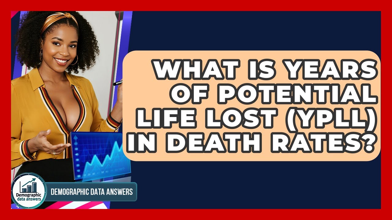What Is Years Of Potential Life Lost (YPLL) In Death Rates ...