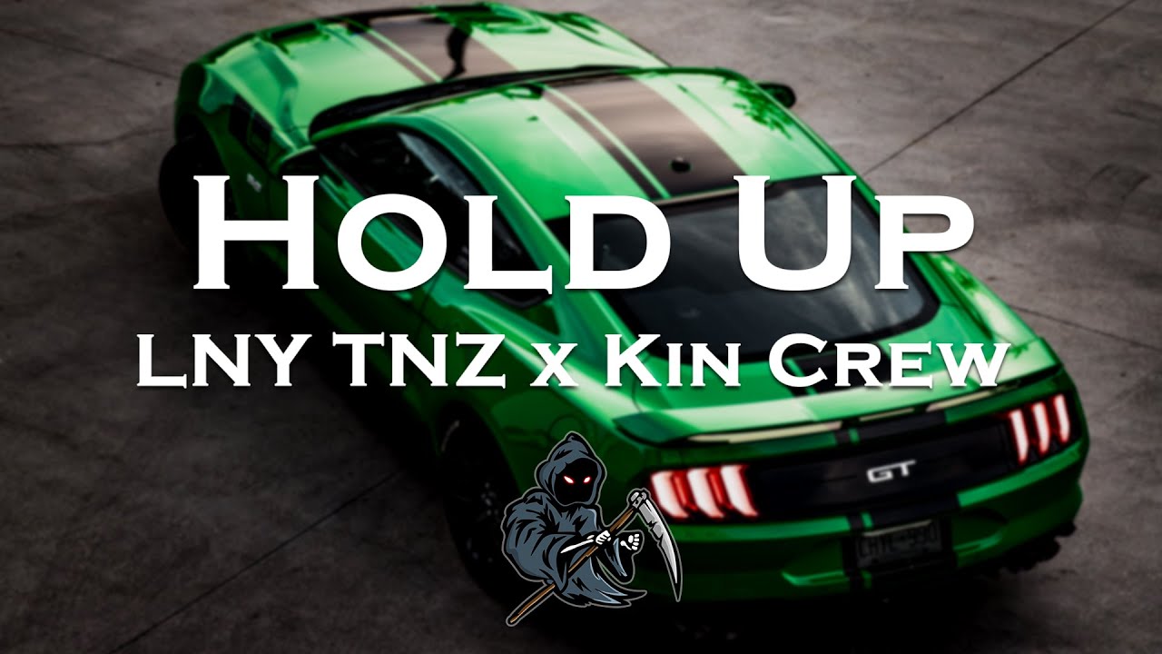 LNY TNZ x Kin Crew - Hold Up