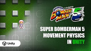 Super Bomberman 5 Unity - Movement physics showcase