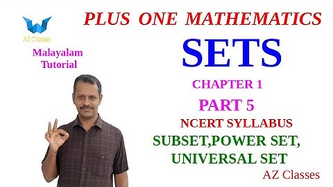 Sets/Class 11 Maths/Chapter 1/Part 5/Malayalam/SUBSET/POWER SET/UNIVERSAL SET/AZ Classes