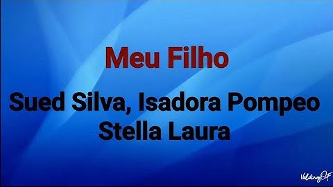 Meu Filho | Sued Silva, Isadora Pompeo, Stella Laura [ Voz Com Letras ]