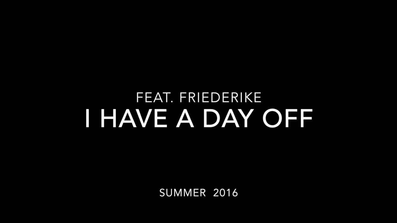 i-have-a-day-off-youtube