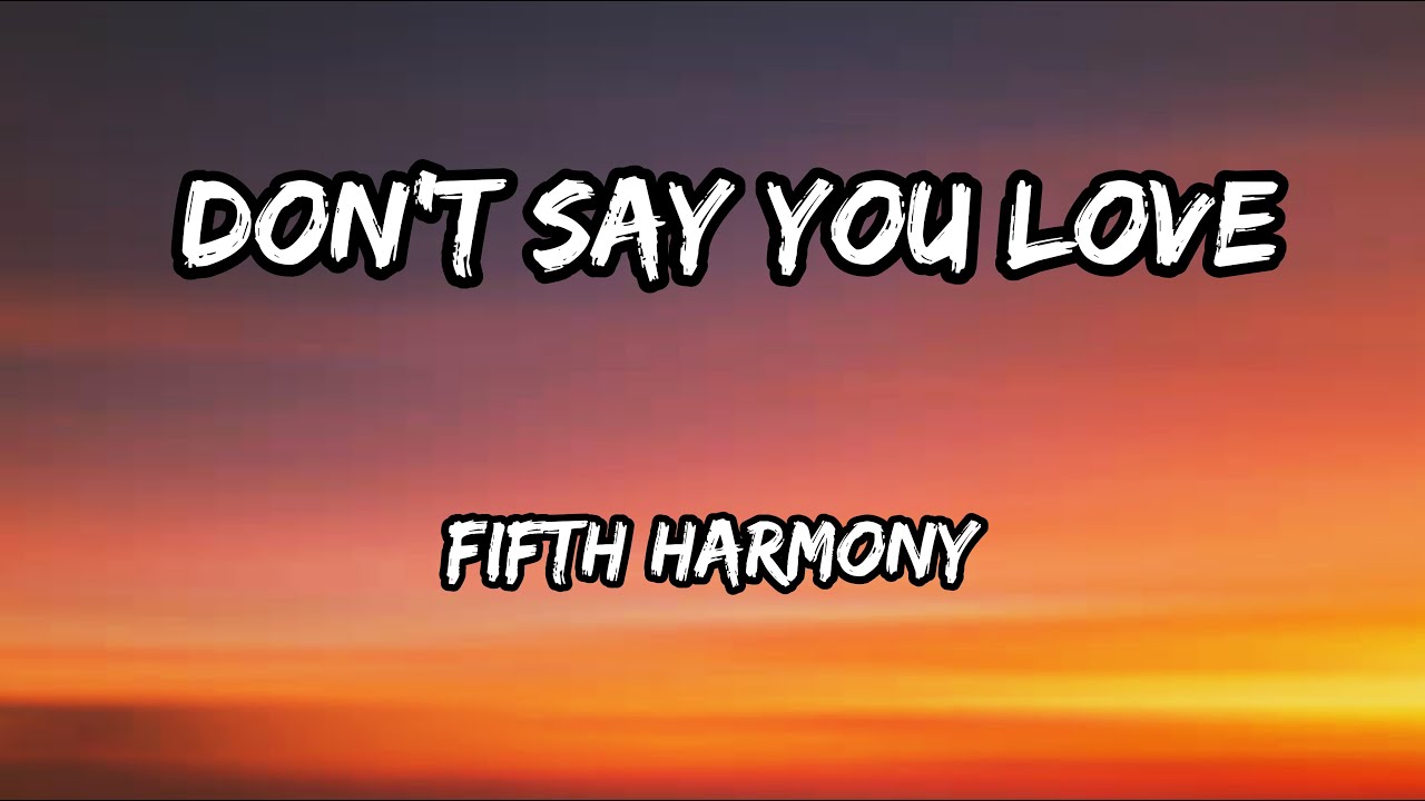 Fifth Harmony - Don't Say You Love Me - lyrics - YouTube