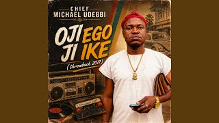 Oji Ego Ji Ike (Throwback 2017)