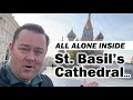 All Alone Inside St. Basils Cathedral in Moscow