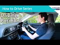 The ideal driving position - setting the seat, steering wheel and mirrors