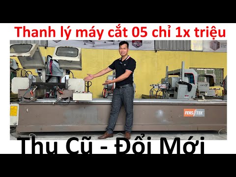 Video Thanh lý máy cắt nhôm 2 đầu 05 chỉ 1x Triệu | Thu Cũ... - youtube