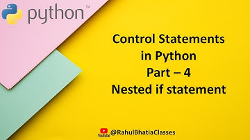 Control Statements in Python Part - 4 | Nested if