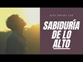 Sabiduría de lo Alto - Juan Manuel Vaz