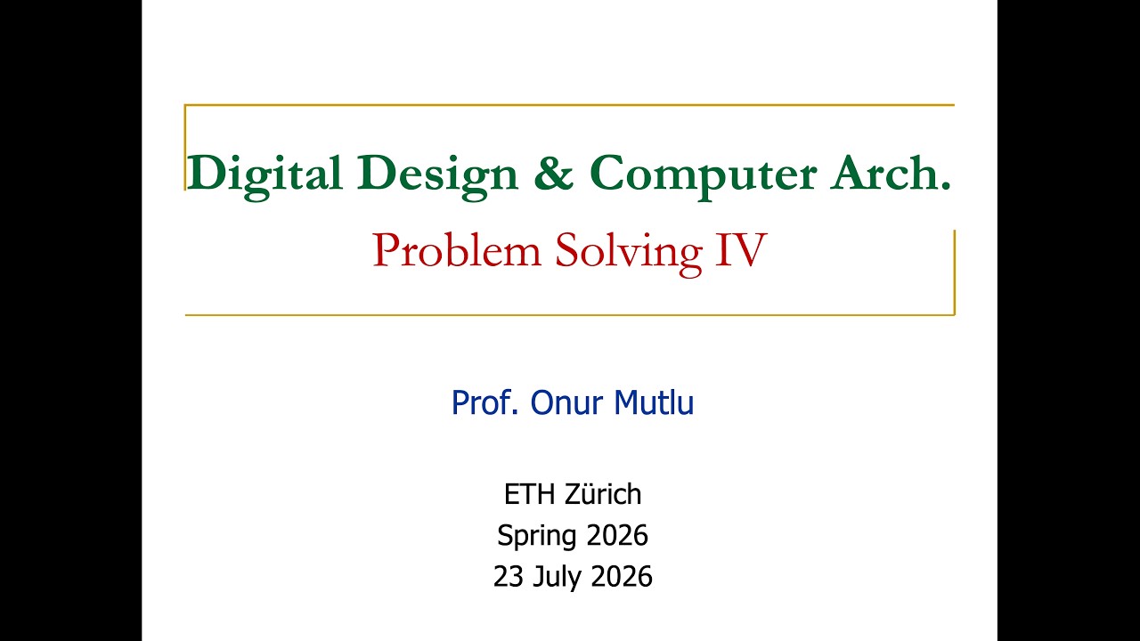 Digital Design & Comp. Arch. - L30: Problem Solving IV (Spring 2026)