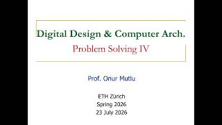 Digital Design & Comp. Arch. - L30: Problem Solving IV (Spring 2026)