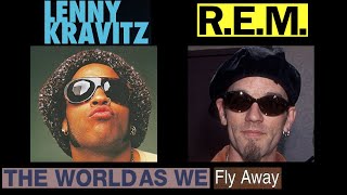 The World As We Fly Away / R.E.M + Lenny Kravitz /It's The End Of The World As We Know It + Fly Away