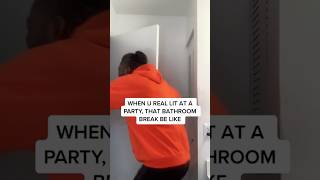 Thats Bathroom Break Be Serious