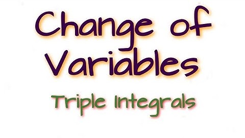 Change of Variables in Triple Integrals / Jacobian of the Transformation / Triple Integrals
