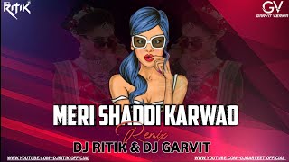 MERI SHADI KARVAO ( DANCE REMIX ) GARVIT GV MUSIC X DJ RITIK
