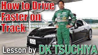 Learning How to Drive on Track from DK Tsuchiya  driving position, braking point, gear shifts, etc