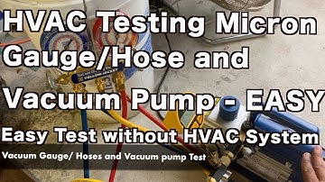 How to test your HVAC Vacuum equipment - Vacuum hose, Gauge & Pump