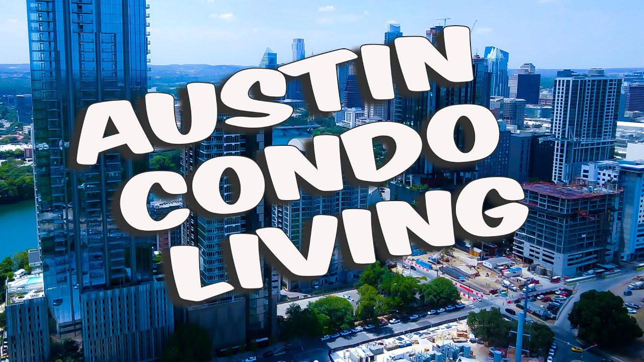 Austin Texas Condo Living - Pros & Cons - YouTube