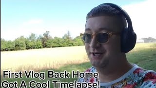 First Vlog Back Home Got A Cool Time-Lapse!