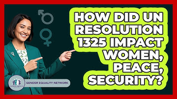 How Did UN Resolution 1325 Impact Women, Peace, Security? - Gender Equality Network
