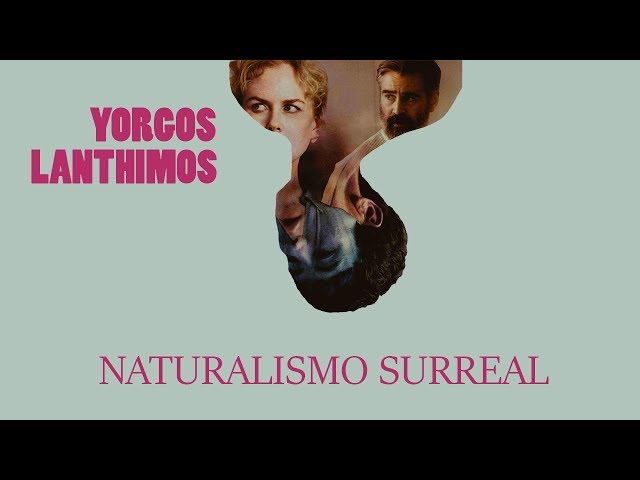 El naturalismo surreal de Yorgos Lanthimos