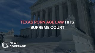 Texas Porn Age Verification Law Faces Supreme Court Challenge | News Coverage
