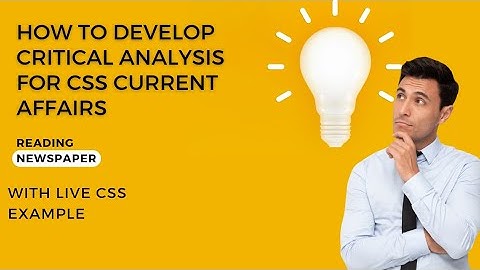 Critical Analysis Skill | For CSS PMS Current Affairs | Tips For Aspirants