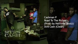 Cashman P - Road to the Riches (Clean) (Prod. by Halftime Beatz)