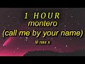 1 HOUR Lil Nas X MONTERO Call Me By Your Name Lyrics Call Me When You Want Call Me When 
