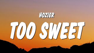 Hozier - Too Sweet (Lyrics) &quot;you&#39;re too sweet for me i take my whiskey neat&quot;