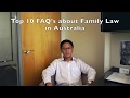 The 10 FAQ's of Australian Family Law - What You Should Know