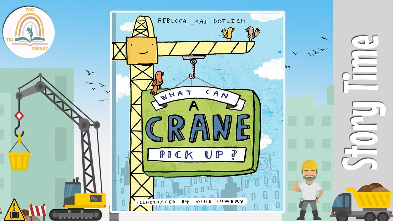 WHAT CAN A CRANE PICK UP by Rebecca Kai Dotlich ~ Kids Book Storytime