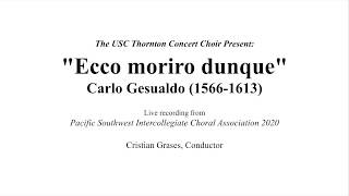 USC Thornton - Concert Choir - &quot;Ecco moriro dunque&quot; by Carlo Gesualdo