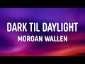 Dark Til Daylight – Morgan Wallen (Lyric Video )