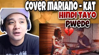 HINDI TAYO PWEDE | COVER MARIANO G  \& KAT | REACTION