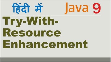 Java 9 Try With Resource Enhancement | Java latest Feature |java try-with multiple resources | Hindi