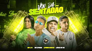 Mc Apena, Lipinho Dantas, Lucas Do Vg & Mc Lya - Vou Da Sentadão - Áudio Oficial